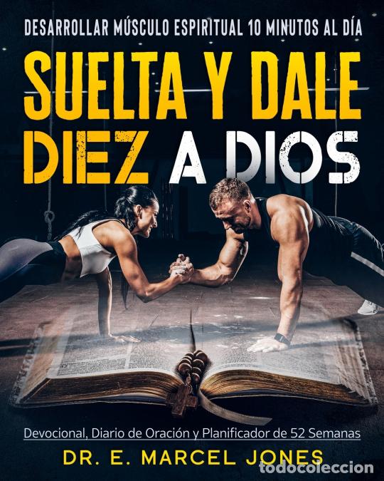 books: Suelta y Dale Diez a Dios - Construyendo M&uacute;sculo Espiritual 10 Minutos Al D&iacute;a - EMarcel Jones