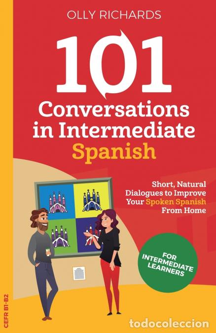 Livros: 101 Conversations in Intermediate Spanish - Short, Natural Dialogues to Improve Your Spoken Spanish