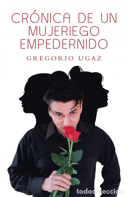 B&uuml;cher: Cr&oacute;nica De Un Mujeriego Empedernido - Gregorio Ugaz