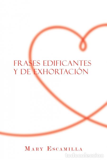 Libri: Frases Edificantes Y De Exhortaci&oacute;n - Mary Escamilla