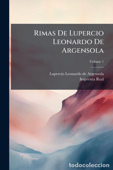 B&uuml;cher: Rimas De Lupercio Leonardo De Argensola; Volume 1 - Imprenta Real (Madrid),Lupercio Leonardo de Arge
