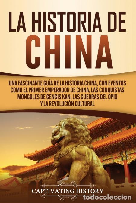 Libri: La Historia de China - Una Fascinante Gu&iacute;a de la Historia China, con Eventos Como el Primer Emperado