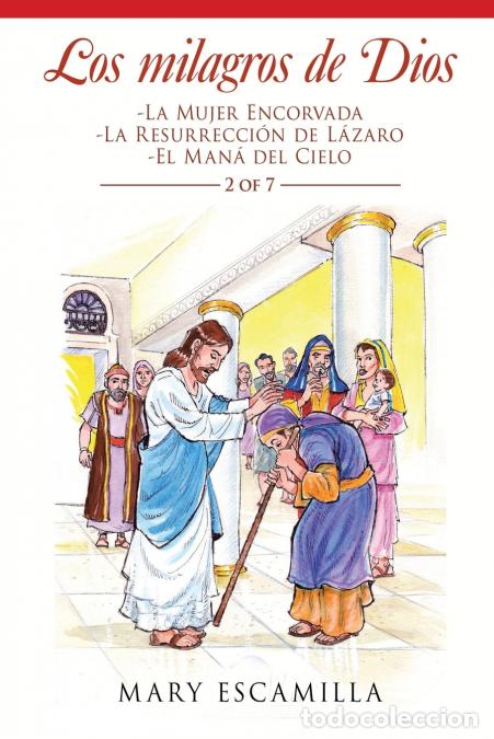 Libri: Los Milagros De Dios - -La Mujer Encorvada -La Resurrecci&oacute;n De L&aacute;zaro -El Man&aacute; Del Cielo - Mary Esca