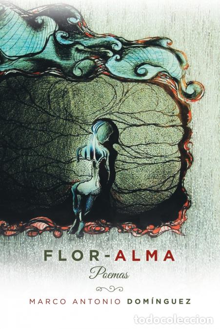 Libri: Flor-Alma - Poemas - Marco Antonio Dom&iacute;nguez