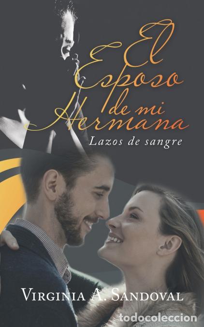 Libri: El Esposo De Mi Hermana - Lazos De Sangre - Virginia ASandoval,Virginia A. Sandoval