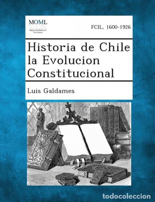 Libri: Historia de Chile la Evolucion Constitucional - Luis Galdames