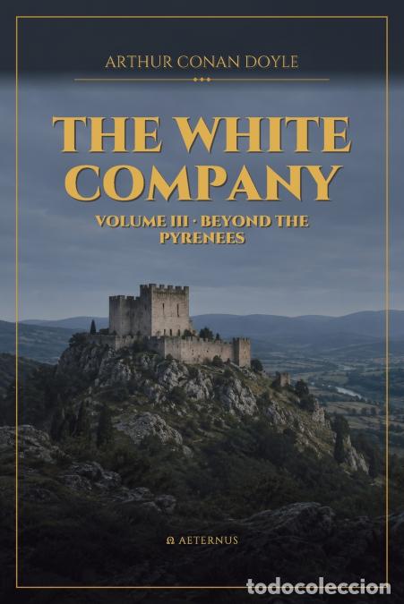 Livres: The White Company - Volume III Beyond the Pyrenees - Arthur Conan Doyle