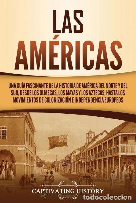 Libri: Las Am&eacute;ricas - Una gu&iacute;a fascinante de la historia de Am&eacute;rica del Norte y del Sur, desde los olmecas,