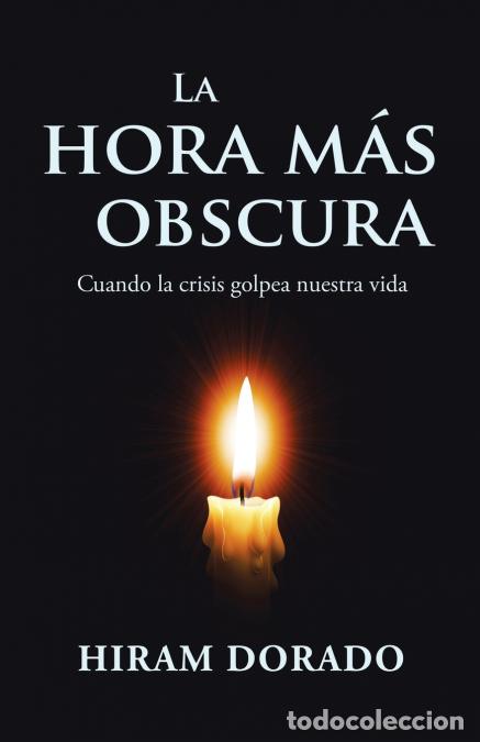 books: La Hora M&aacute;s Obscura - Cuando La Crisis Golpea Nuestra Vida - Hiram Dorado