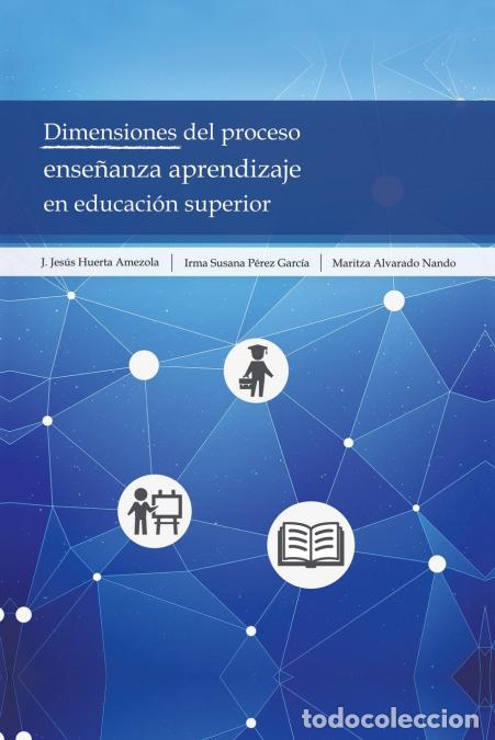 Livres: Dimensiones Del Proceso Ense&ntilde;anza Aprendizaje En Educaci&oacute;n Superior - Maritza Alvarado Nando,JJes&uacute;s