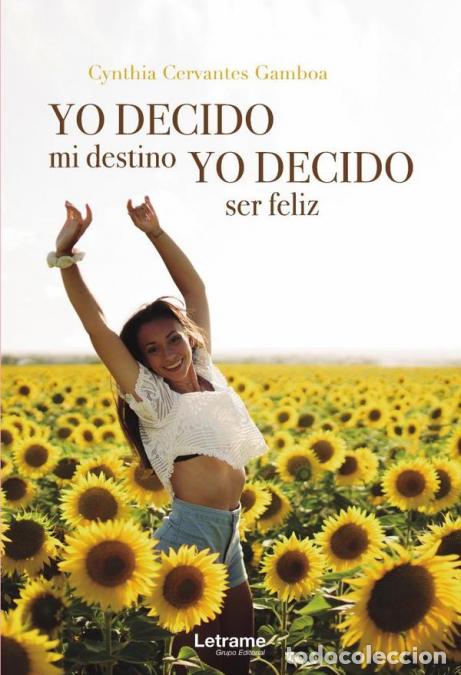 Libri: Yo decido mi destino. Yo decido ser feliz - Cynthia Cervantes Gamboa