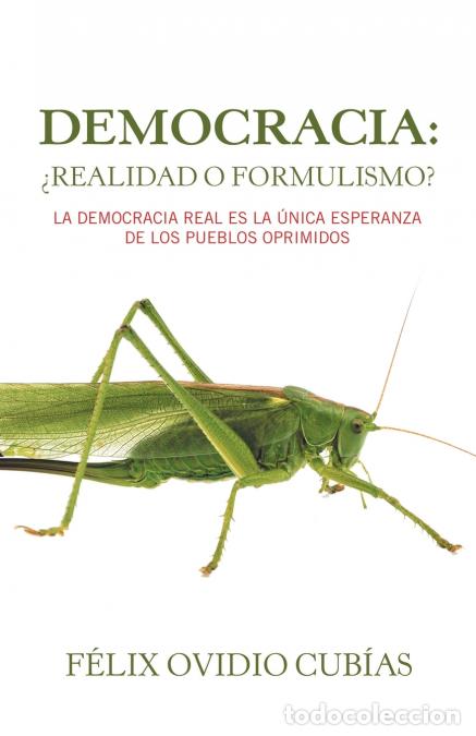 B&uuml;cher: Democracia - &iquest;Realidad O Formulismo?: La Democracia Real Es La &Uacute;nica Esperanza De Los Pueblos Oprimi