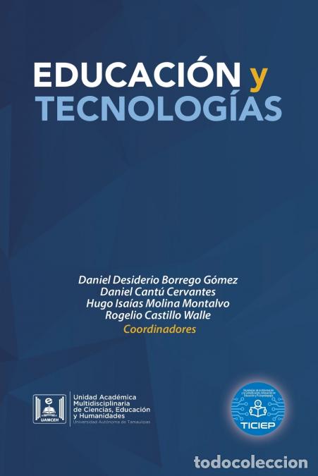 Libri: Educaci&oacute;n Y Tecnolog&iacute;as - Daniel Desiderio Borrego G&oacute;mez,Daniel Cant&uacute; Cervantes,Hugo Isaias Molina