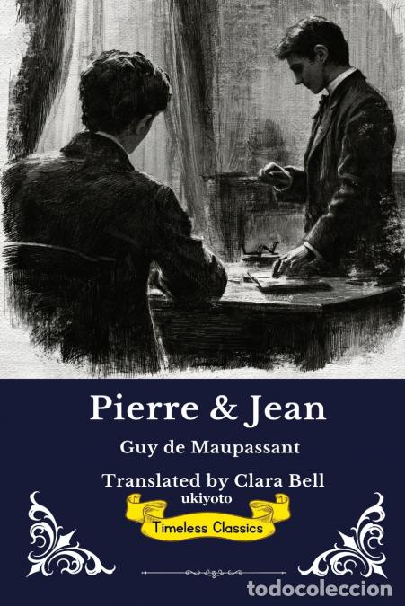 books: Pierre and Jean - Timeless Classics - Guy De Maupassant