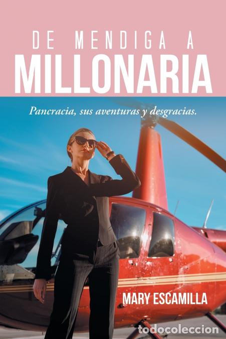 Libri: De Mendiga a Millonaria - Pancracia, Sus Aventuras Y Desgracias. - Mary Escamilla