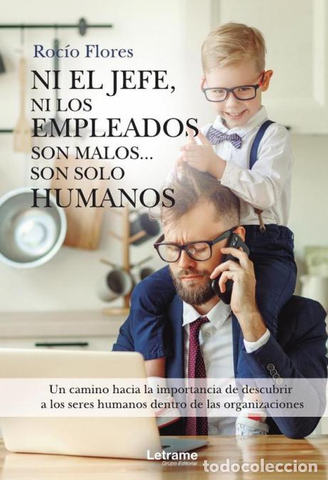 Libros: Ni el jefe, ni los empleados son malos... son solo humanos - Roc&iacute;o Flores