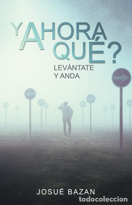 Libri: Y Ahora Qu&eacute;? - Lev&aacute;ntate Y Anda - Josu&eacute; Bazan