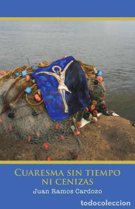 B&uuml;cher: Cuaresma Sin Tiempo Ni Cenizas - Juan Ramos Cardozo