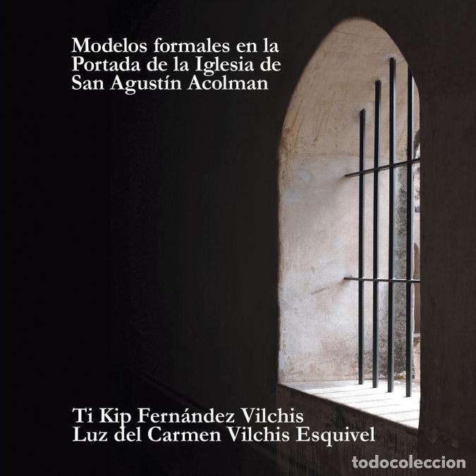 Libri: Modelos Formales En La Portada De La Iglesia De San Agust&iacute;n Acolman - Luz del Carmen Vilchis Esquive