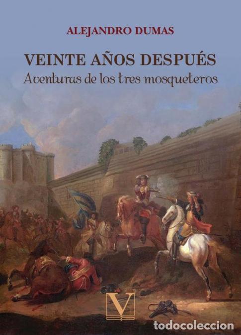 Libros: Veinte a&ntilde;os despu&eacute;s - Aventuras de los tres mosqueteros - Alejandro Dumas