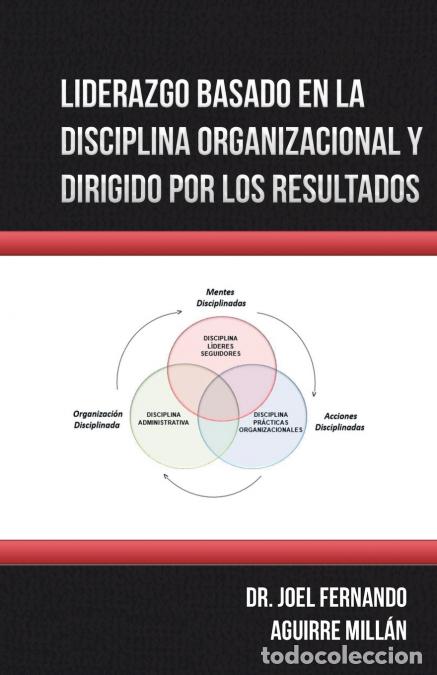 Libri: Liderazgo Basado En La Disciplina Organizacional Y Dirigido Por Los Resultados - DrJoel Fernando Agu