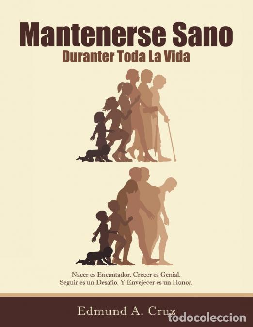Libri: Mantenerse Sano - Durante Toda La Vida - Edmund ACruz,Edmund A. Cruz