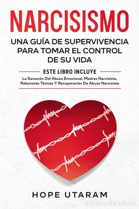 Libri: NARCISISMO - UNA GU&Iacute;A DE SUPERVIVENCIA PARA TOMAR EL CONTROL DE SU VIDA ESTE LIBRO INCLUYE LA SANACI