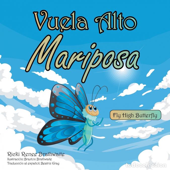 Livres: Vuela Alto Mariposa - Ricki Renee Brathwaite,Braxton Brathwaite,Beatriz Gray