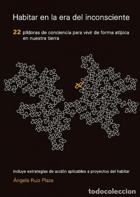 books: Habitar en la era del inconsciente - 22 p&iacute;ldoras de conciencia para vivir de forma at&iacute;pica en nuestr