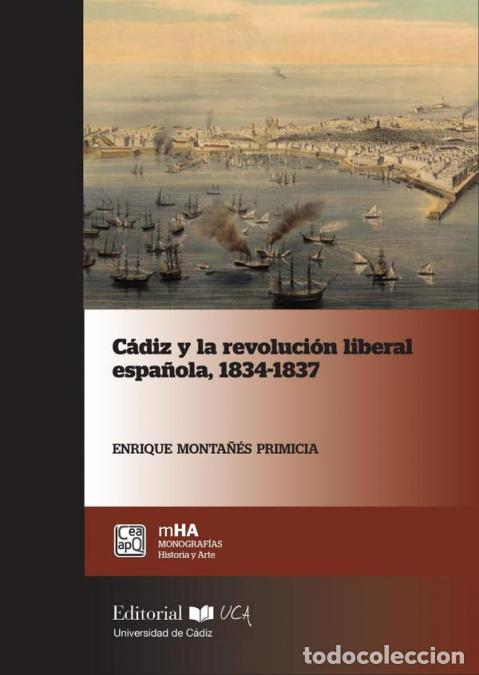 B&uuml;cher: C&aacute;diz y la revoluci&oacute;n liberal espa&ntilde;ola 1834-1837 - Enrique Monta&ntilde;&eacute;s Primicia