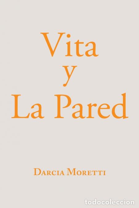 Libros: Vita Y La Pared - Darcia Moretti - Foto 1