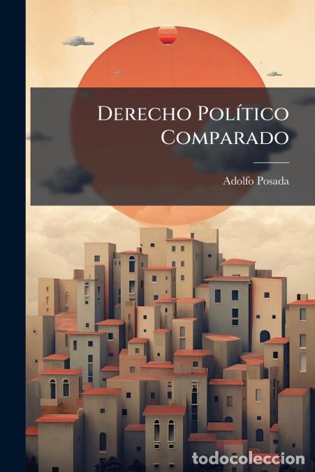 books: Derecho Pol&iacute;tico Comparado - Cap&iacute;tulos De Introducci&oacute;n - Adolfo Posada