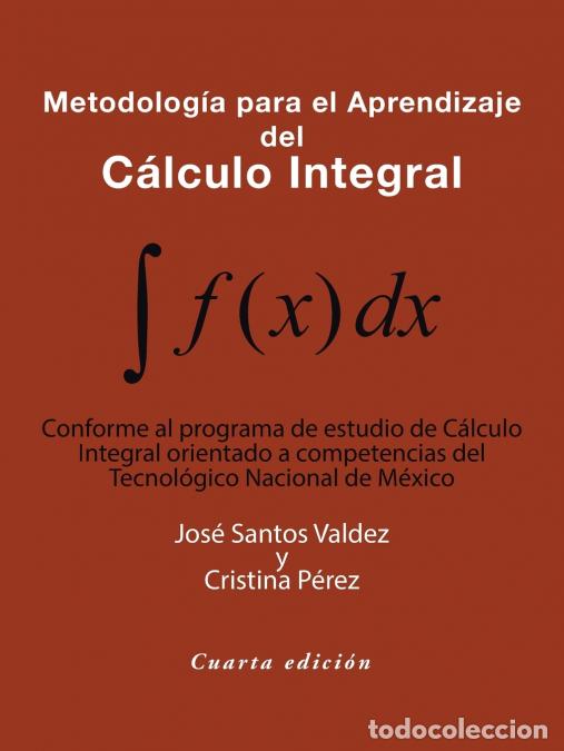 Livres: Metodolog&iacute;a Para El Aprendizaje Del C&aacute;lculo Integral - Conforme Al Programa De Estudio De C&aacute;lculo
