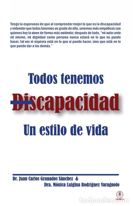 Livres: Todos tenemos discapacidad - Un estilo de vida - Juan Carlos Granados S&aacute;nchez,M&oacute;nica Luigina Rodr&iacute;gu