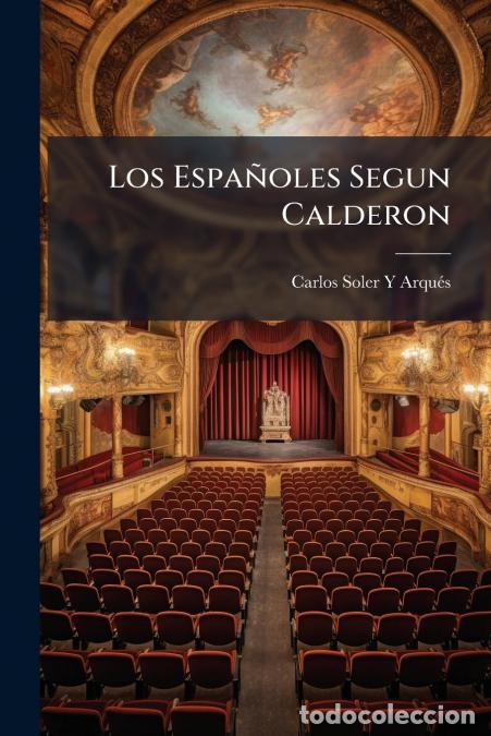 Livres: Los Espa&ntilde;oles Segun Calderon - Carlos Soler Y Arqu&eacute;s