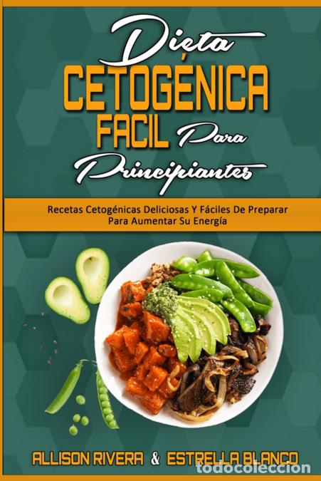 Libri: Dieta Cetog&eacute;nica F&aacute;cil Para Principiantes - Recetas Cetog&eacute;nicas Deliciosas Y F&aacute;ciles De Preparar Par