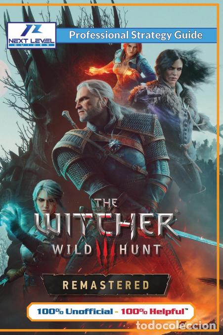 Libri: The Witcher 3 Wild Hunt Remastered Strategy Guide (Full Color) - 100% Unofficial - 100% Helpful Walk