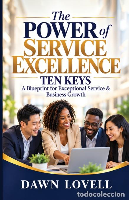 Libri: The Power of Service Excellence - TEN KEYS: A Practical Blueprint for Service Excellence & Sustainab