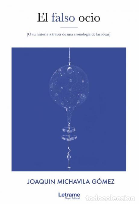 Libri: El falso ocio (o su historia a trav&eacute;s de una cronolog&iacute;a de las ideas) - Joaqu&iacute;n Michavila G&oacute;mez