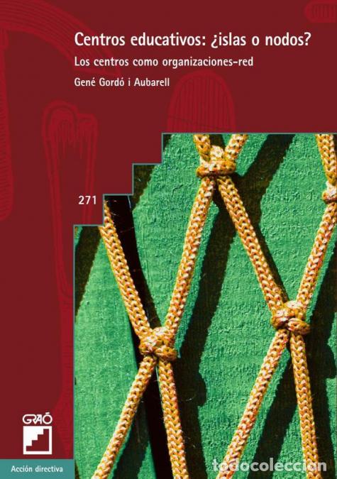 Libri: Centros educativos: &iquest;Islas o Nodos? - Los centros como organizaciones-red - Gen&eacute; Gord&oacute; Aubarell