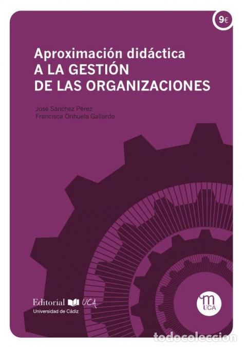 Libri: Aproximaci&oacute;n did&aacute;ctica a la gesti&oacute;n de las organizaciones - Jos&eacute; S&aacute;nchez P&eacute;rez,Francisca Orihuela Ga