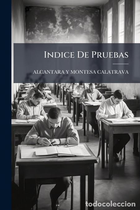 Libri: Indice De Pruebas - ALCANTARA Y MONTESA CALATRAVA
