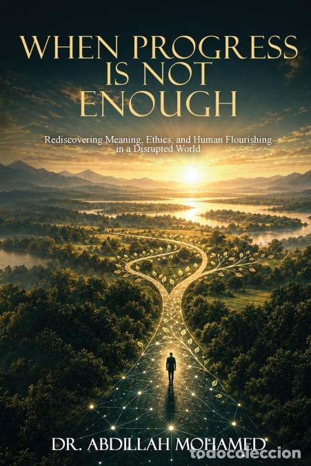 Libri: When Progress Is Not Enough - Rediscovering Meaning, Ethics, and Human Flourishing in a Disrupted Wo