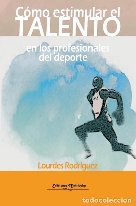 Libri: C&oacute;mo estimular el talento en profesionales del deporte - LOURDES RODRIGUEZ