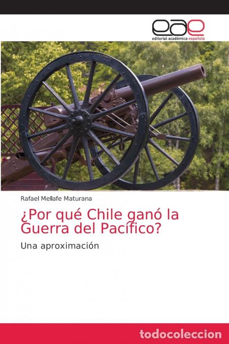 Libri: &iquest;Por qu&eacute; Chile gan&oacute; la Guerra del Pac&iacute;fico? - Rafael Mellafe Maturana