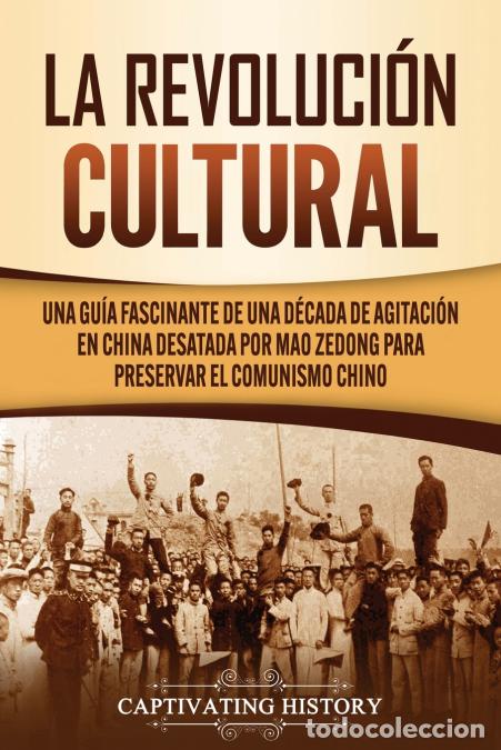 B&uuml;cher: La Revoluci&oacute;n Cultural - Una gu&iacute;a fascinante de una d&eacute;cada de agitaci&oacute;n en China desatada por Mao Ze