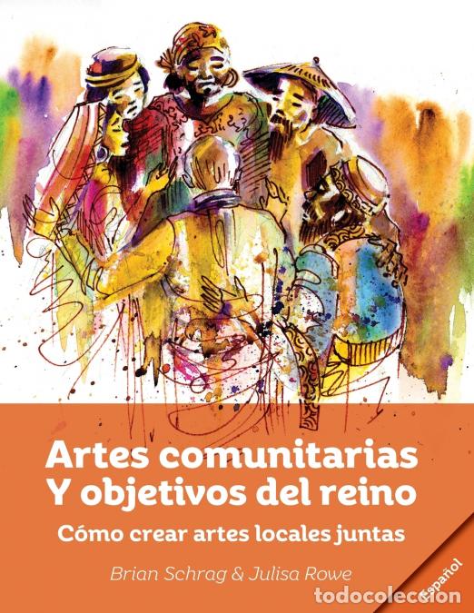 B&uuml;cher: Artes Comunitarias Para los Prop&oacute;sitos de Dios - : Como Crear Arte Local Juntos - Brian Schrag,Julis