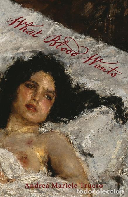 B&uuml;cher: What Blood Wants - Andrea Trucco,Valentina Anna Laviano