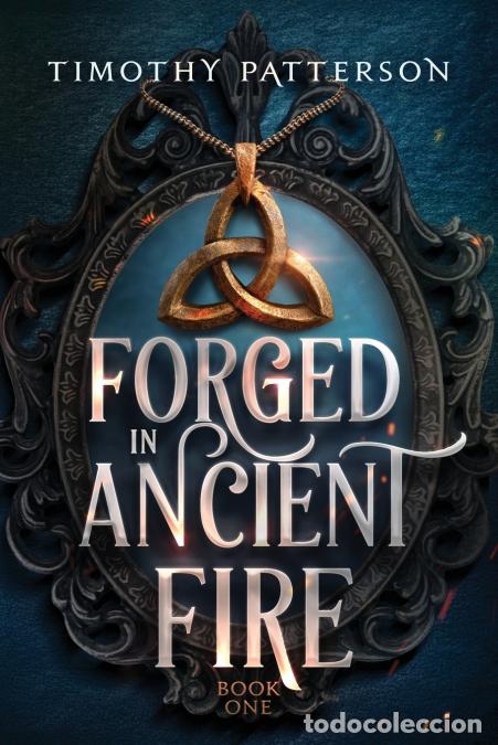 Libros: Forged in Ancient Fire - Timothy Patterson - Foto 1