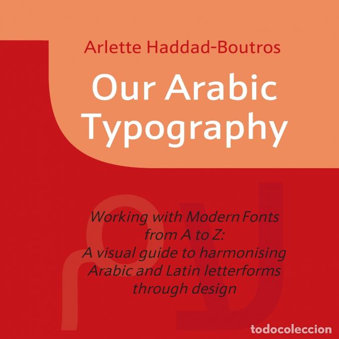 Libri: Our Arabic Typography - Arlette Haddad-Boutros